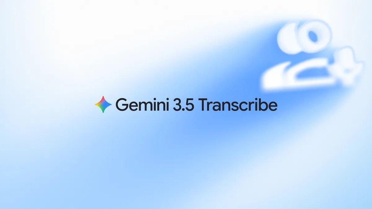 Google представила модели Gemini 3.5 Transcribe и Transcribe Live