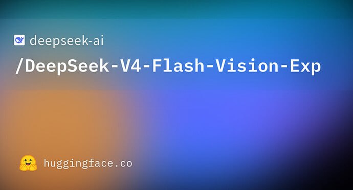 DeepSeek открыла веса модели DeepSeek-V4-Flash-Vision-Exp