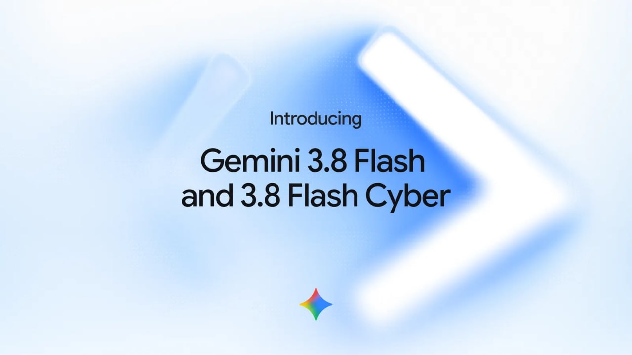 Google представила модели Gemini 3.8 Flash и Gemini 3.8 Flash Cyber